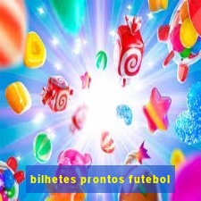 bilhetes prontos futebol